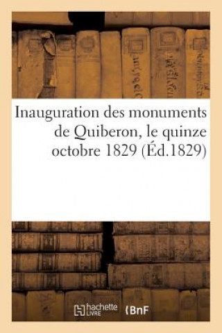 Kniha Inauguration Des Monuments de Quiberon, Le Quinze Octobre 1829 (Ed.1829) Sans Auteur