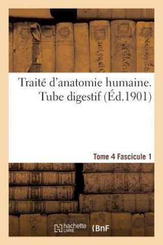Könyv Traite d'Anatomie Humaine. Tome 4. Fascicule 1 Sans Auteur