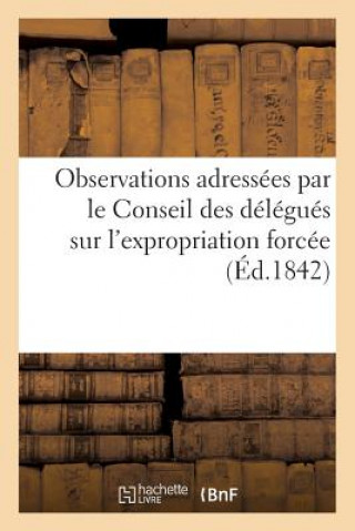 Kniha Observations Adressees Par Le Conseil Des Delegues Sur l'Expropriation Forcee (Ed.1842) Sans Auteur