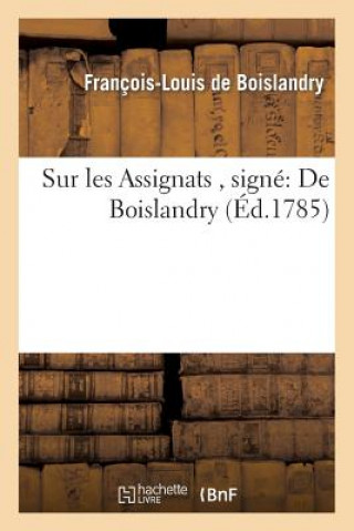Könyv Sur Les Assignats, Signe de Boislandry De Boislandry-F-L