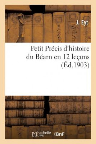 Kniha Petit Precis d'Histoire Du Bearn En 12 Lecons Eyt-J