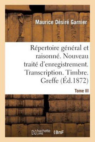 Kniha Repertoire General & Raisonne. Nouveau Traite d'Enregistrement. Transcription.Timbre. Greffe.Tom Garnier-M