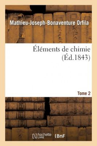 Könyv Elements de Chimie. Tome 2 Orfila-M-J-B