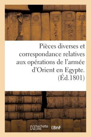 Kniha Pieces Diverses Et Correspondance Relatives Aux Operations de l'Armee d'Orient En Egypte 