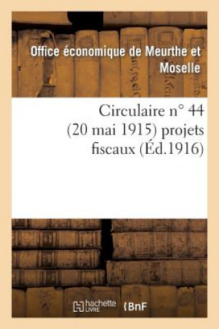 Book Circulaire N Degrees 44 (20 Mai 1915) Projets Fiscaux Office Economique