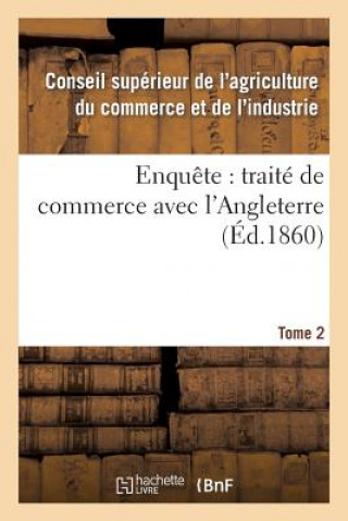 Kniha Enquete: Traite de Commerce Avec l'Angleterre Tome 2 Sans Auteur