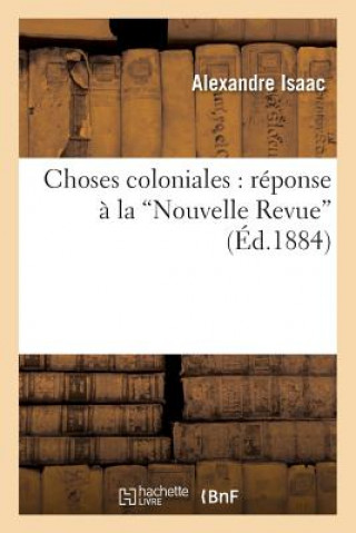 Könyv Choses Coloniales: Reponse A La 'Nouvelle Revue' Isaac-A