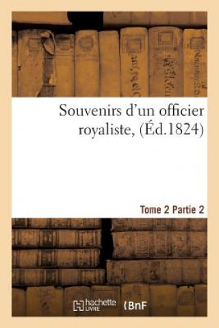 Kniha Souvenirs d'Un Officier Royaliste, Tome 2, Partie 2 Sans Auteur