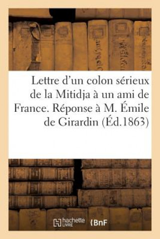 Kniha Lettre d'Un Colon Serieux de la Mitidja A Un Ami de France. Reponse A M. Emile de Girardin Sans Auteur