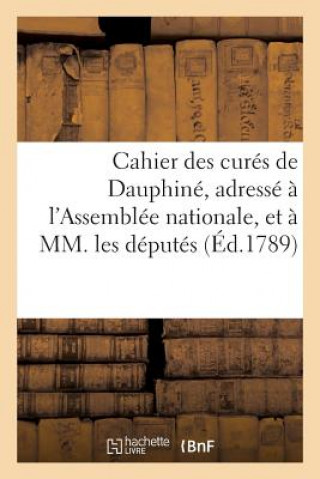 Buch Cahier Des Cures de Dauphine, Adresse A l'Assemblee Nationale, Et A MM. Les Deputes Novembre 1789 Sans Auteur