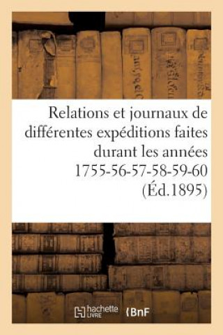 Kniha Relations Et Journaux de Differentes Expeditions Faites Durant Les Annees 1755-56-57-58-59-60 Sans Auteur