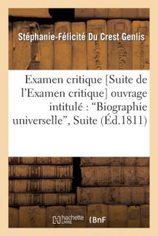 Buch Examen Critique [Suite de l'Examen Critique] de l'Ouvrage Intitule Stephanie-Felicite Du Crest Genlis