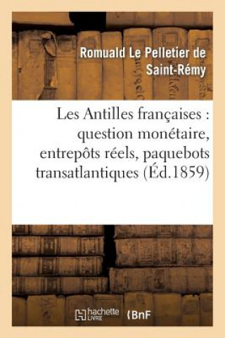 Carte Les Antilles Francaises: Question Monetaire, Entrepots Reels, Paquebots Transatlantiques Le Pelletier De St-Remy-R