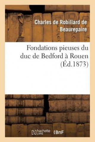 Kniha Fondations Pieuses Du Duc de Bedford A Rouen De Beaurepaire-C
