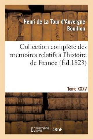 Knjiga Collection Complete Des Memoires Relatifs A l'Histoire de France. T. XXXV Bouillon-H