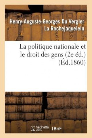 Kniha Politique Nationale Et Le Droit Des Gens (2e Ed.) La Rochejaquelein-H-A-G