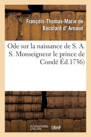 Książka Ode Sur La Naissance de S. A. S. Monseigneur Le Prince de Conde D Arnaud-F-T-M