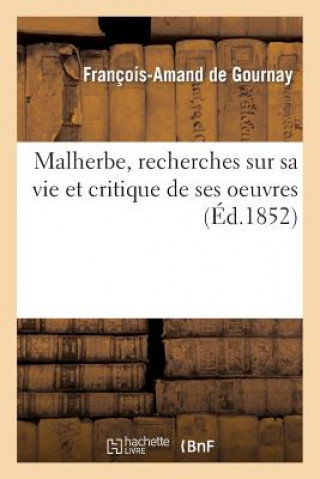 Kniha Malherbe, Recherches Sur Sa Vie Et Critique de Ses Oeuvres de Gournay-F-A