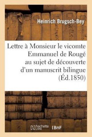 Könyv Lettre A Monsieur Le Vicomte Emmanuel de Rouge Au Sujet de la Decouverte d'Un Manuscrit Bilingue Brugsch-Bey-H