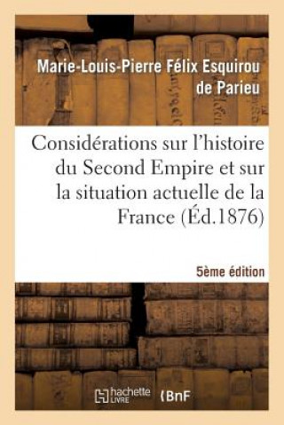 Książka Considerations Sur l'Histoire Du Second Empire Et Sur La Situation Actuelle de la France (5e Ed.) De Parieu-M-L-P