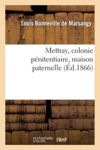 Könyv Mettray, Colonie Penitentiaire, Maison Paternelle Bonneville De Marsangy-L