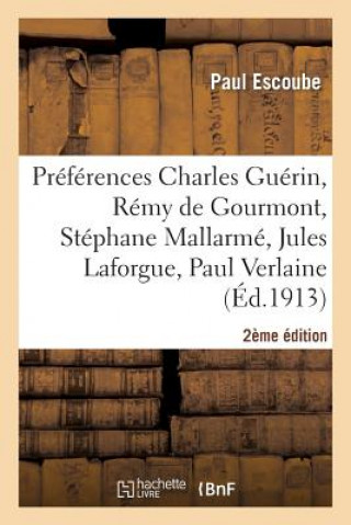 Książka Preferences: C. Guerin, R. de Gourmont, S. Mallarme, J. Laforgue, P. Verlaine (2e Ed.) Escoube-P