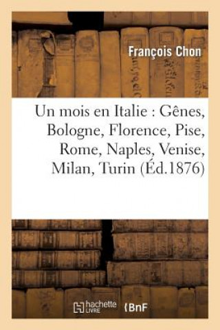 Carte Un Mois En Italie: Genes, Bologne, Florence, Pise, Rome, Naples, Venise, Milan, Turin Chon-F