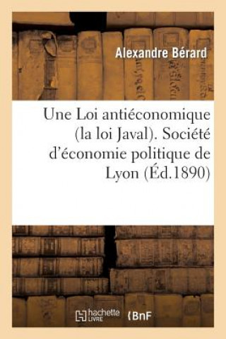 Kniha Une Loi Antieconomique (La Loi Javal). Societe d'Economie Politique de Lyon Berard-A