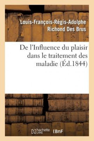 Книга de l'Influence Du Plaisir Dans Le Traitement Des Maladies Richond Des Brus-L-F-R-A