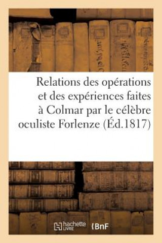 Kniha Relations Des Operations Et Des Experiences Faites A Colmar Par Le Celebre Oculiste Forlenze Sans Auteur