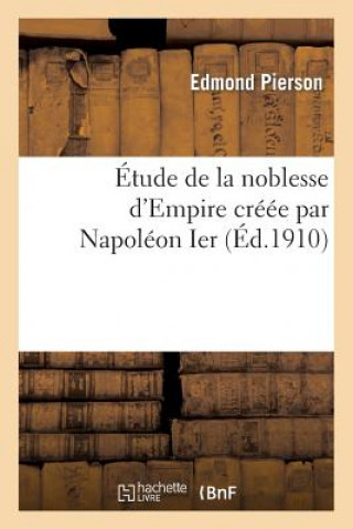 Kniha Etude de la Noblesse d'Empire Creee Par Napoleon Ier Sans Auteur