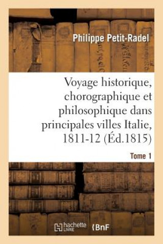 Könyv Voyage Historique, Chorographique Et Philosophique Dans Les Principales Villes de l'Italie Tome 1 Sans Auteur