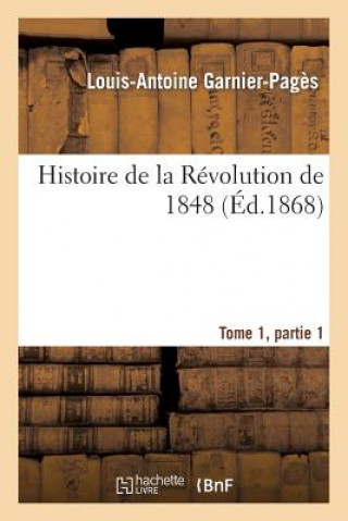 Kniha Histoire de la Revolution de 1848 Tome1, Partie 1 Sans Auteur