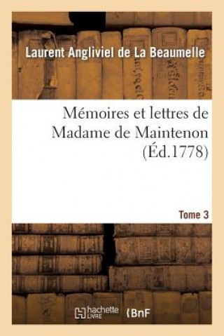 Carte Memoires Et Lettres de Madame de Maintenon. T. 3 Laurent Angliviel La Beaumelle