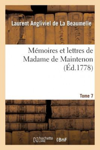 Carte Memoires Et Lettres de Madame de Maintenon. T. 7 Laurent Angliviel La Beaumelle