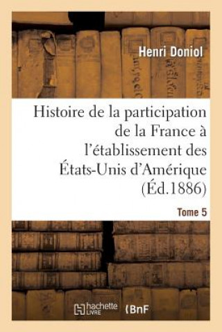 Kniha Histoire de la Participation de la France A l'Etablissement Des Etats-Unis d'Amerique T. 5, Suppl. Sans Auteur