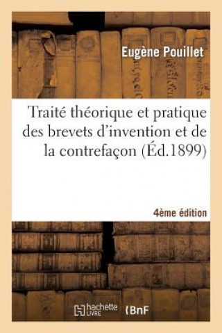Carte Traite Theorique Et Pratique Des Brevets d'Invention Et de la Contrefacon 4e Edition Sans Auteur