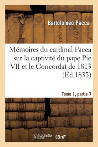 Buch Memoires Du Cardinal Pacca Sur La Captivite Du Pape Pie VII Et Le Concordat de 1813 T1 Pacca-B