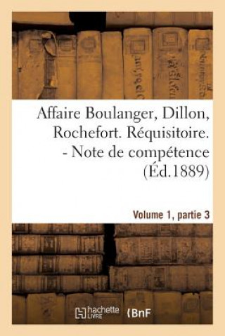 Książka Affaire Boulanger, Dillon, Rochefort, Volume 1 Partie 3 Requisitoire. - Note de Competence Sans Auteur