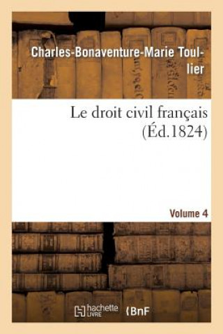 Kniha Droit Civil Francais. Vol.4 Toullier-C-B-M