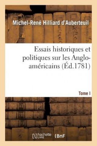 Buch Essais Historiques Et Politiques Sur Les Anglo-Americains Tome 1 Hilliard D'Auberteuil-M-R