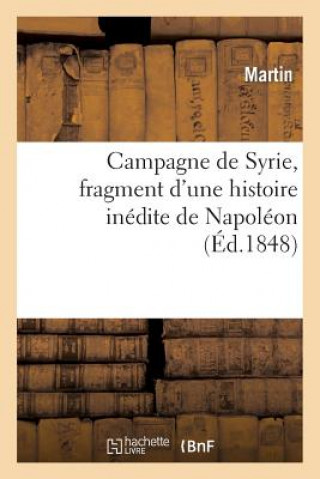 Carte Campagne de Syrie, Fragment d'Une Histoire Inedite de Napoleon Martin