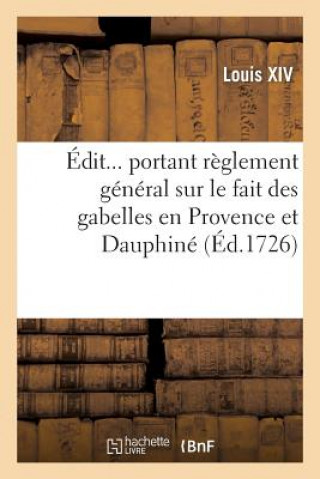 Könyv Edit Portant Reglement General Sur Le Fait Des Gabelles En Provence Et Dauphine Louis XIV