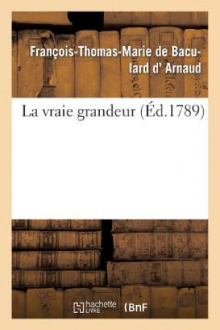 Buch La Vraie Grandeur D Arnaud-F-T-M