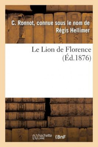 Buch Le Lion de Florence C Ronnot Connue Sous Le Nom De Regis Hellimer