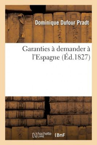 Könyv Garanties A Demander A l'Espagne Dominique Dufour Pradt