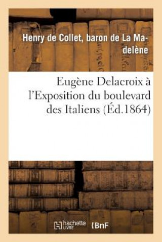 Carte Eugene Delacroix A l'Exposition Du Boulevard Des Italiens Henry De Collet Baron La Madelene (De)