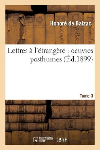Kniha Lettres A l'Etrangere: Oeuvres Posthumes Tome 3 Honore Balzac (De)