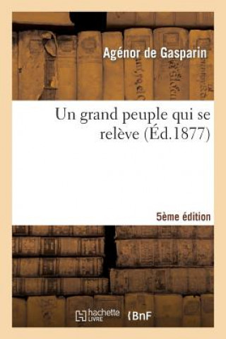 Kniha Un Grand Peuple Qui Se Releve (5e Edition) Agenor Gasparin (De)