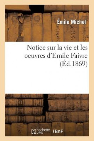Książka Notice Sur La Vie Et Les Oeuvres d'Emile Faivre Emile Michel